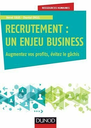 Recrutement : un enjeu business - Hervé Solus, Chantal Engel - Dunod