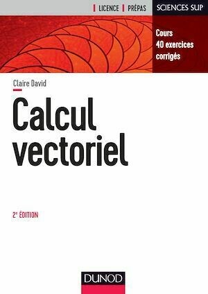 Calcul vectoriel - 2e éd. - Claire David - Dunod