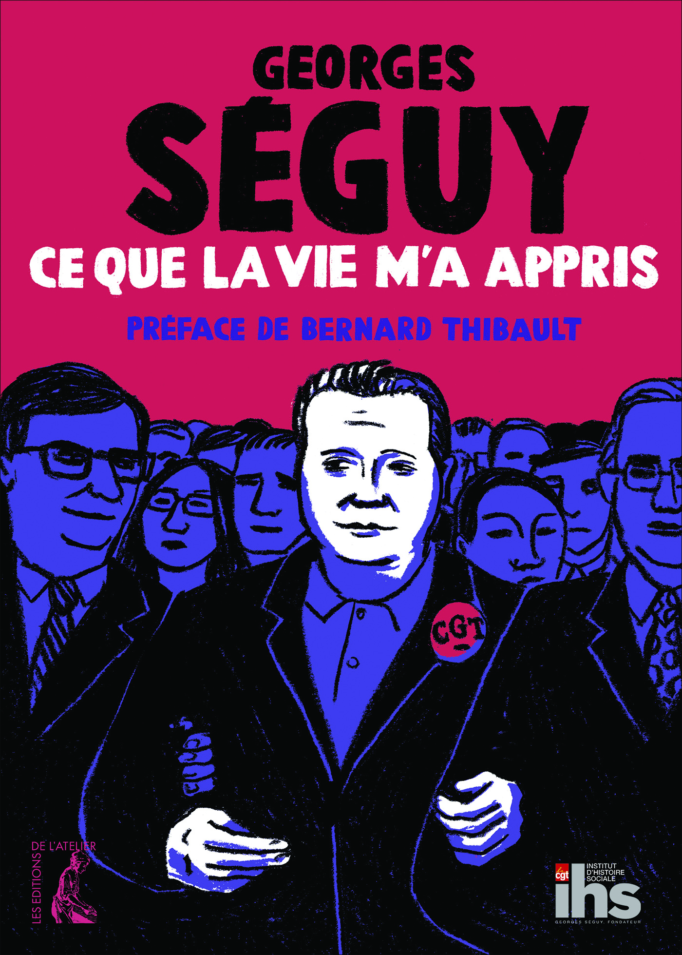 Ce que la vie m'a appris - Georges Séguy - Éditions de l'Atelier