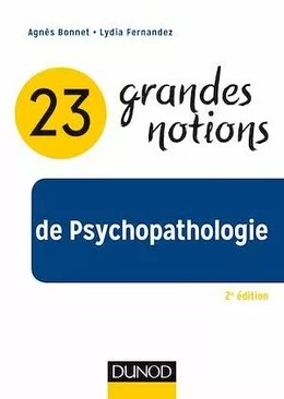 23 grandes notions de Psychopathologie - 2e éd.