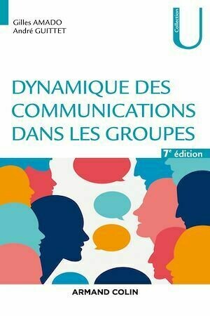 Dynamique des communications dans les groupes - 7e éd. - Gilles Amado, André Guittet - Armand Colin