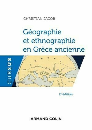 Géographie et ethnographie en Grèce ancienne - 2e éd. - Christian Jacob - Armand Colin