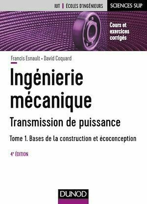 Ingénierie mécanique - Tome 1 - 4e éd. - Francis Esnault, David Coquard - Dunod