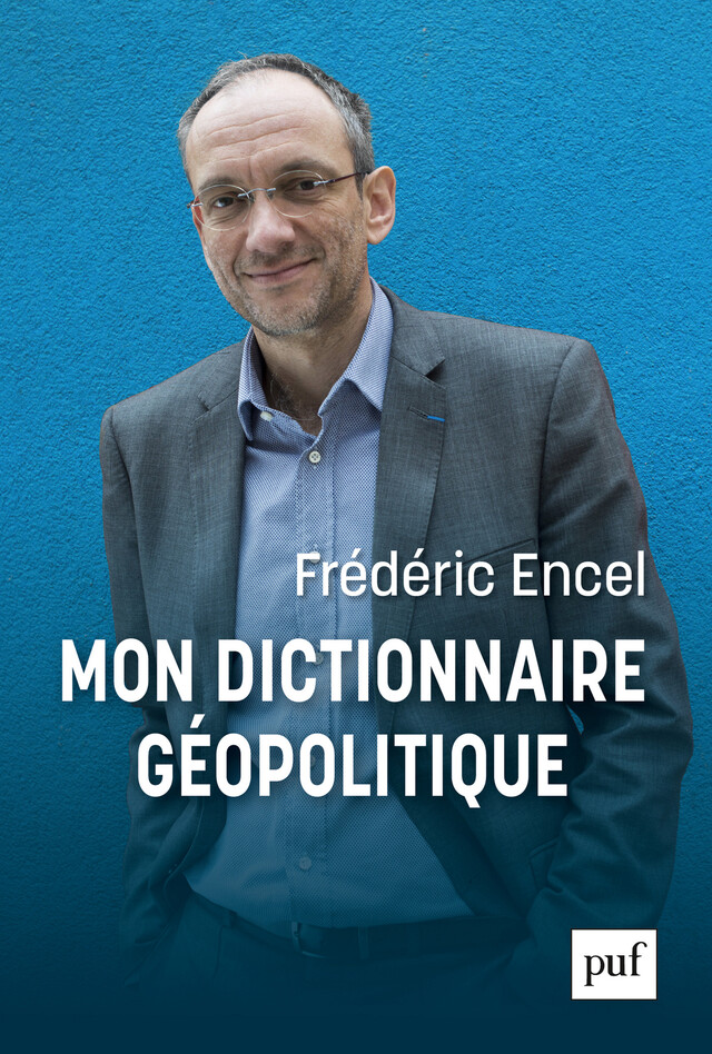 Mon dictionnaire géopolitique - Frédéric Encel - Presses Universitaires de France