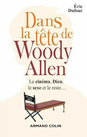 Dans la tête de Woody Allen - Éric Dufour - Armand Colin
