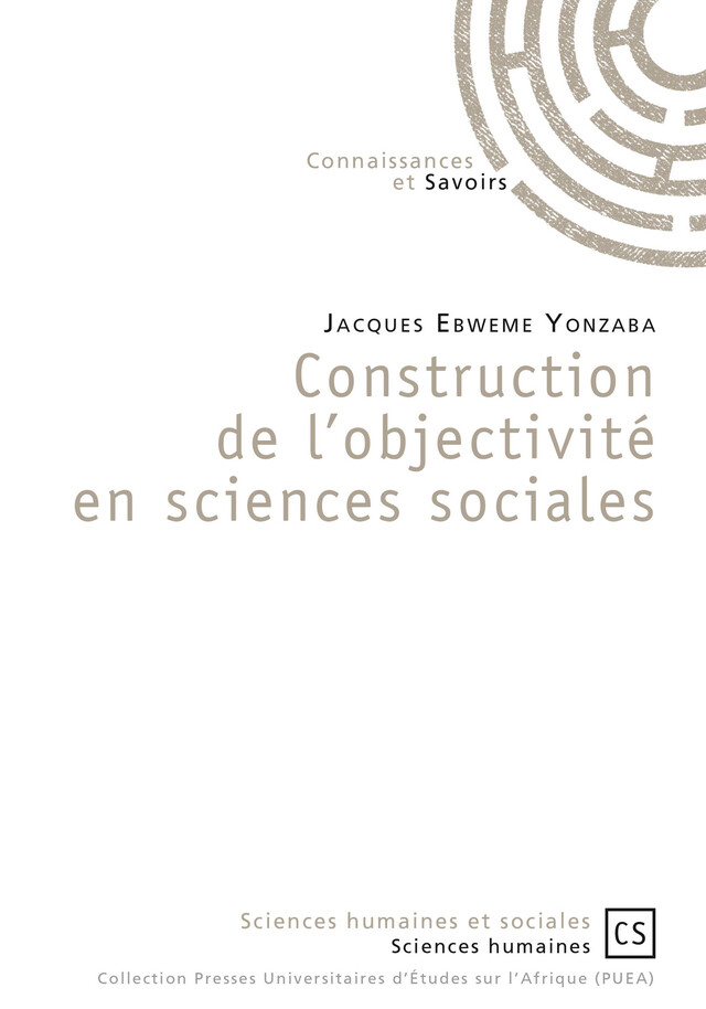 Construction de l'objectivité en sciences sociales - Jacques Ebweme Yonzaba - Connaissances & Savoirs