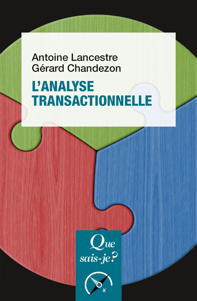 L'analyse transactionnelle - Gérard Chandezon, Antoine Lancestre - Que sais-je ?