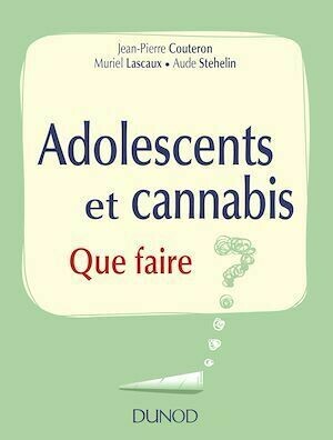 Adolescents et cannabis - Jean-Pierre Couteron, Muriel Lascaux, Aude Stehelin - Dunod
