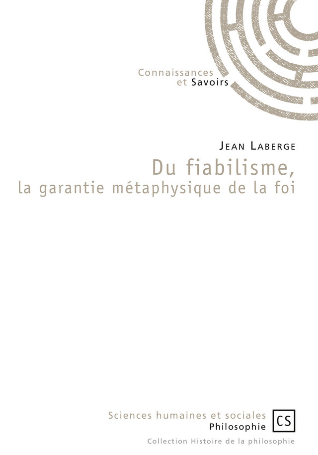 Du fiabilisme, la garantie métaphysique de la foi - Jean Laberge - Connaissances & Savoirs