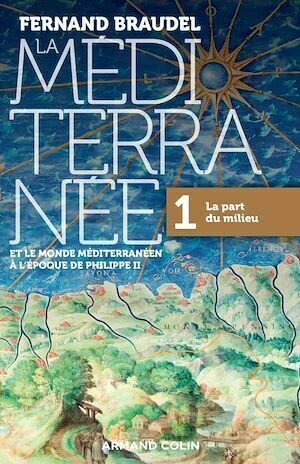 La Méditerranée et le monde méditerranéen à l'époque de Philippe II - Tome 1 - Fernand Braudel - Armand Colin
