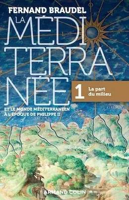 La Méditerranée et le monde méditerranéen à l'époque de Philippe II - Tome 1