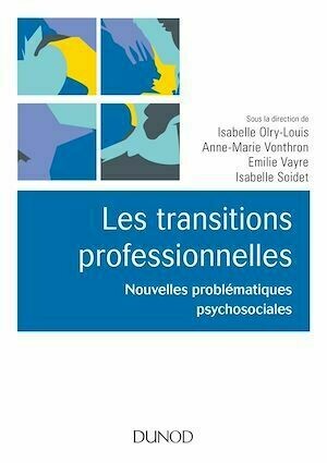 Les transitions professionnelles - Anne-Marie Vonthron, Isabelle Olry-Louis, Emilie Vayre, Isabelle Soidet - Dunod