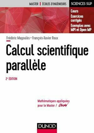 Calcul scientifique parallèle - 2e éd. - Frédéric Magoulès, François-Xavier Roux - Dunod