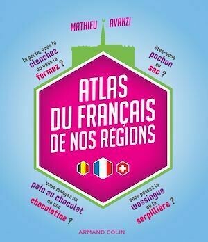 Atlas du français de nos régions - Mathieu Avanzi - Armand Colin
