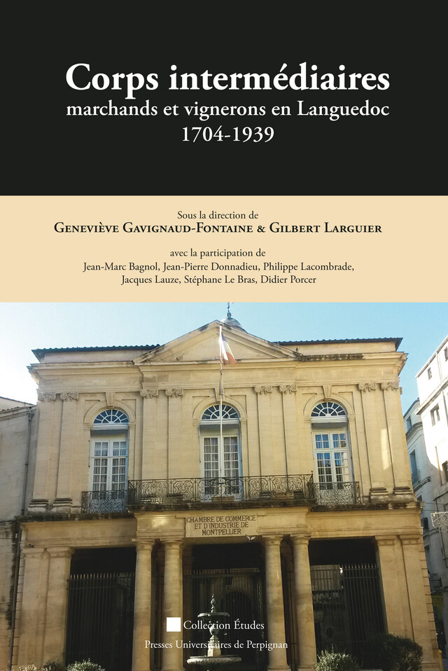 Corps intermédiaires, marchands et vignerons en Languedoc 1704-1939 -  - Presses universitaires de Perpignan