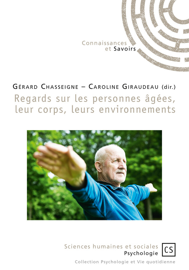 Regards sur les personnes âgées, leur corps, leurs environnements - Gérard Chasseigne, Caroline Giraudeau - Connaissances & Savoirs