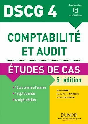 DSCG 4 - Comptabilité et audit - 5e éd. - Robert Obert, Marie-Pierre Mairesse, Arnaud Desenfans - Dunod