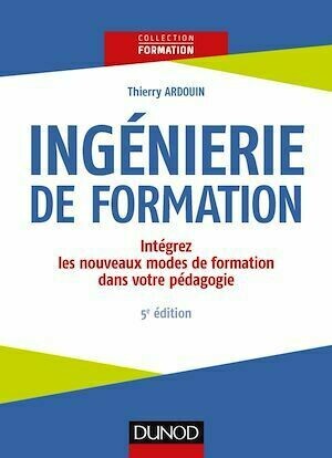 Ingénierie de formation - 5e éd. - Thierry Ardouin - Dunod