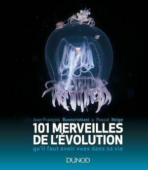 101 merveilles de l'évolution... - Pascal Neige, Jean-François Buoncristiani - Dunod