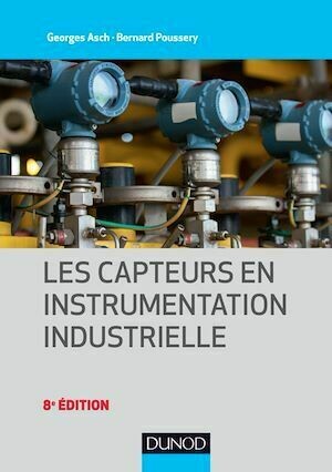 Les capteurs en instrumentation industrielle - 8e éd. - Georges Asch, Bernard Poussery - Dunod