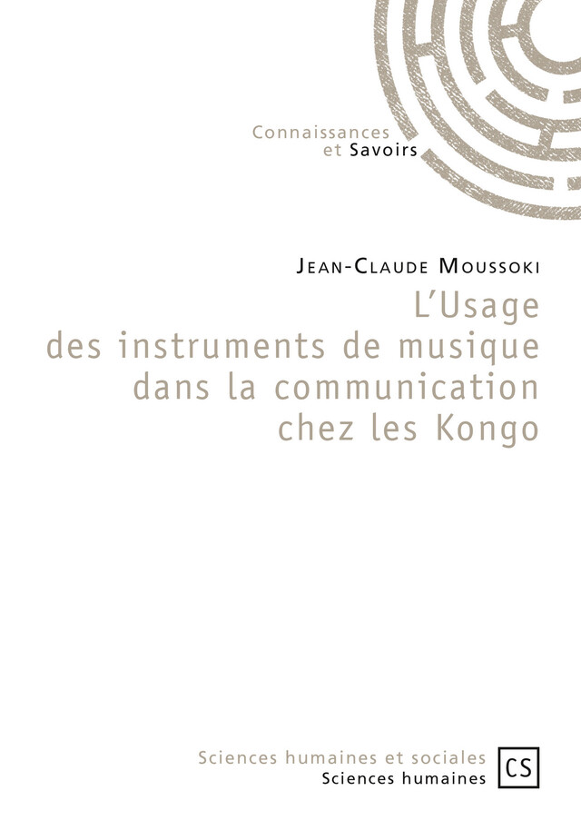 L'Usage des instruments de musique dans la communication chez les Kongo - Jean-Claude Moussoki - Connaissances & Savoirs