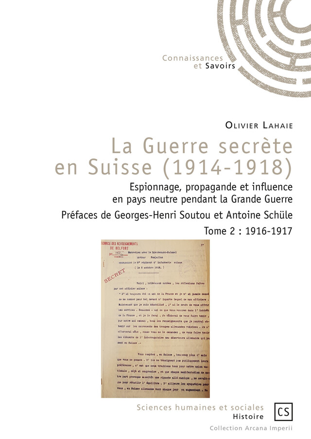 La Guerre secrète en Suisse (1914-1918) - Tome 2 - Olivier Lahaie - Connaissances & Savoirs