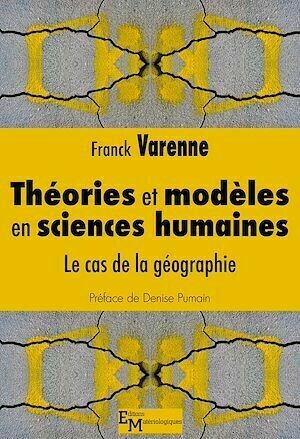 Théories et modèles en sciences humaines - Franck Varenne - Matériologiques