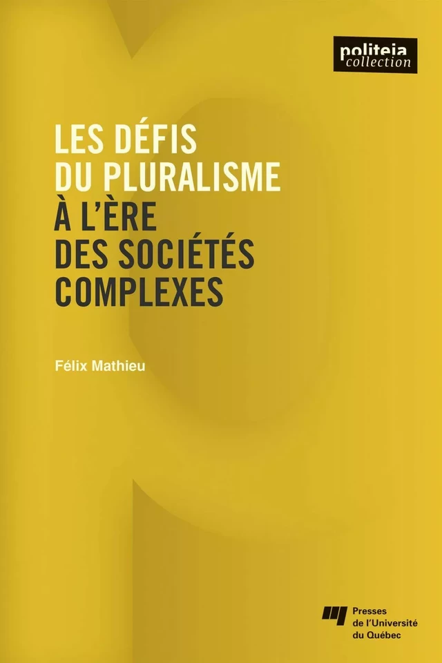 Les défis du pluralisme à l'ère des sociétés complexes - Félix Mathieu - Presses de l'Université du Québec