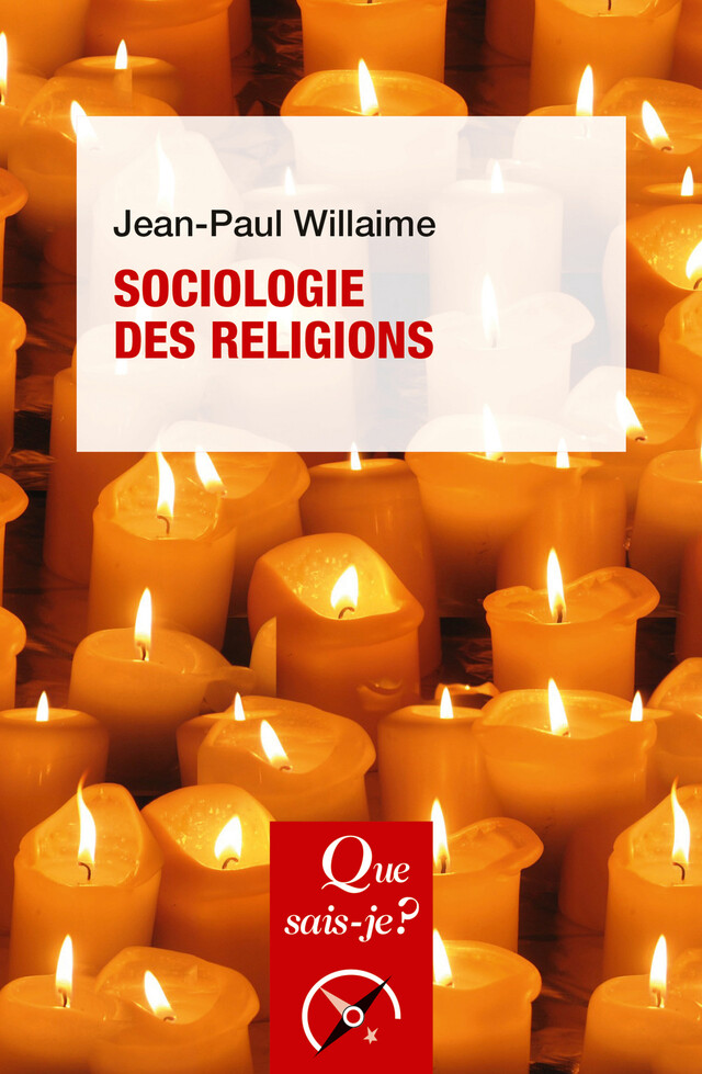 Sociologie des religions - Jean-Paul Willaime - Que sais-je ?
