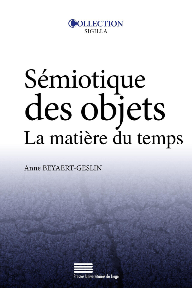 Sémiotique des objets - Anne BEYAERT-GESLIN - Presses universitaires de Liège