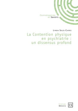 La Contention physique en psychiatrie : un dissensus profond