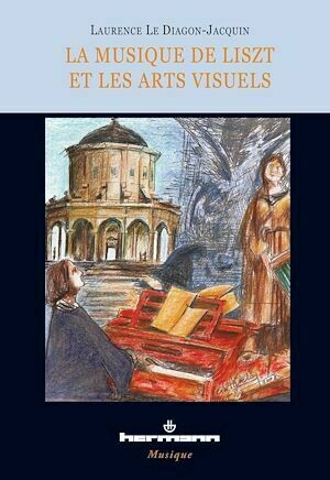 La musique de Liszt et les arts visuels - Laurence Le Diagon-Jacquin - Hermann