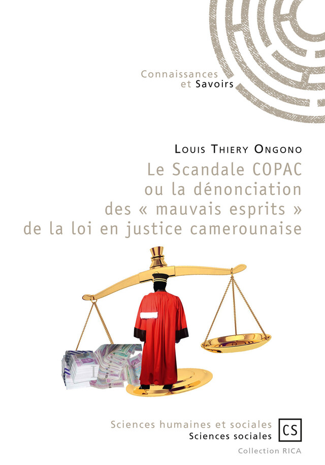 Le Scandale COPAC ou la dénonciation des « mauvais esprits » de la loi en justice camerounaise - Louis Thiery Ongono - Connaissances & Savoirs