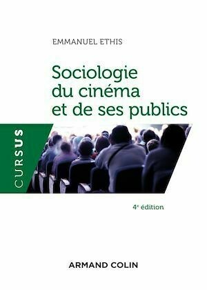 Sociologie du cinéma et de ses publics - 4e éd - Emmanuel Ethis - Armand Colin