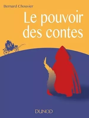 Le pouvoir des contes - Bernard Chouvier - Dunod