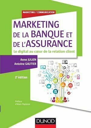 Marketing de la banque et de l'assurance - Anne Julien, Antoine Gautier - Dunod