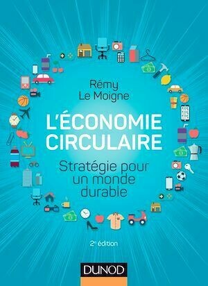 L'économie circulaire - 2e éd. - Rémy Le Moigne - Dunod