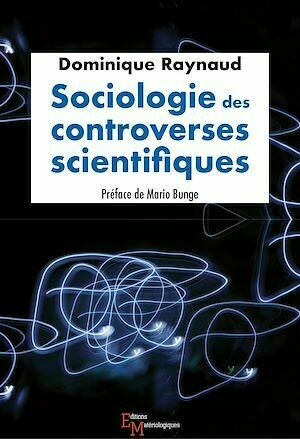 Sociologie des controverses scientifiques - Dominique Raynaud - Matériologiques
