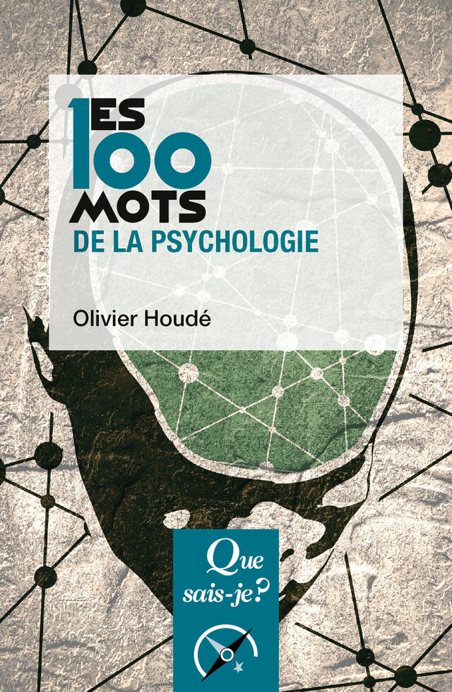 Les 100 mots de la psychologie - Olivier Houdé - Que sais-je ?
