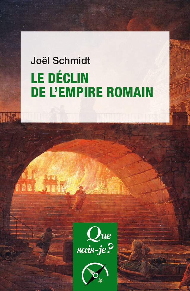 Le Déclin de l'Empire romain - Joël Schmidt - Que sais-je ?