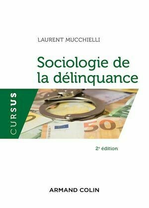 Sociologie de la délinquance - 2e éd. - Laurent Mucchielli - Armand Colin