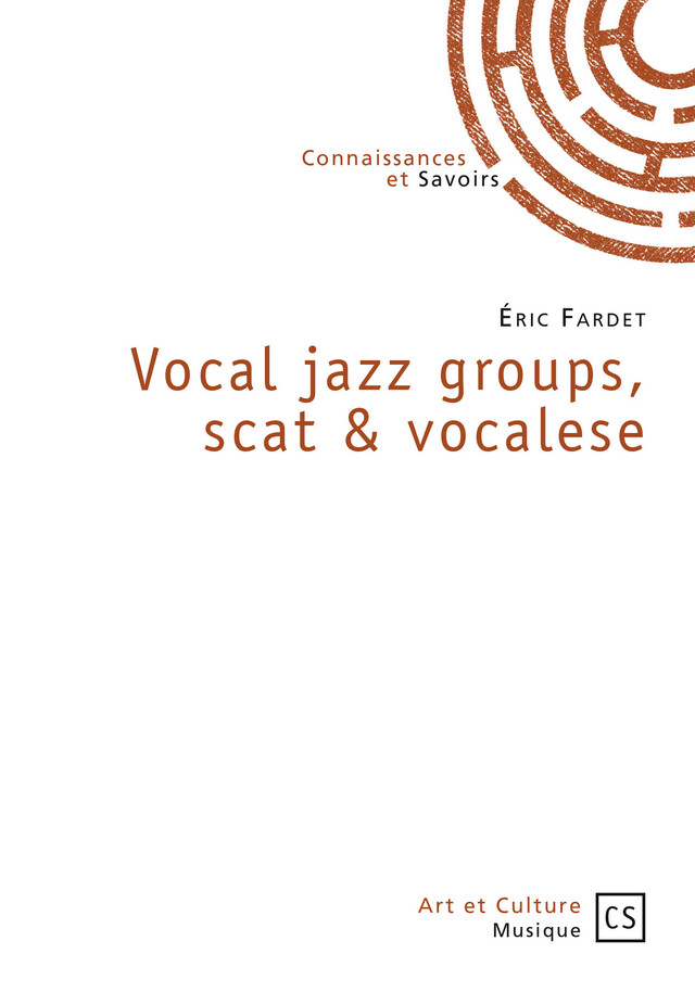 Vocal jazz groups, scat & vocalese - Eric Fardet - Connaissances & Savoirs