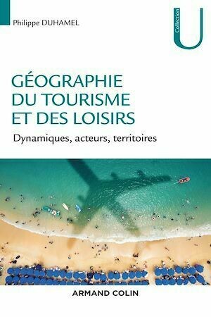 Géographie du tourisme et des loisirs - Philippe Duhamel - Armand Colin