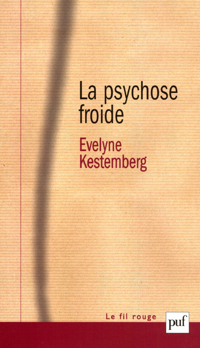 La psychose froide - Évelyne Kestemberg - Presses Universitaires de France