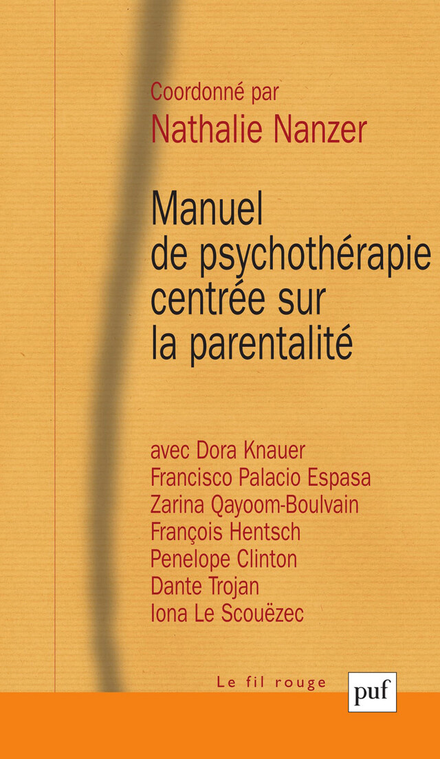 Manuel de psychothérapie centrée sur la parentalité - Nathalie Nanzer - Presses Universitaires de France