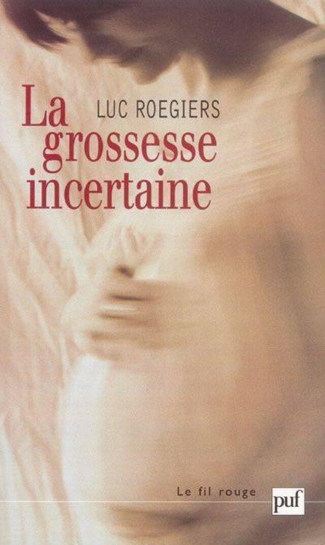 La grossesse incertaine - Luc Roegiers - Presses Universitaires de France