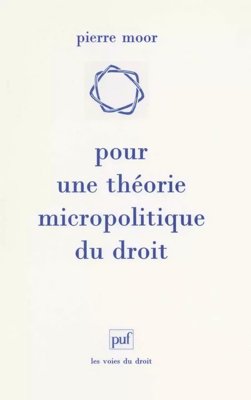 Pour une théorie micropolitique du droit - Pierre Moor - Humensis