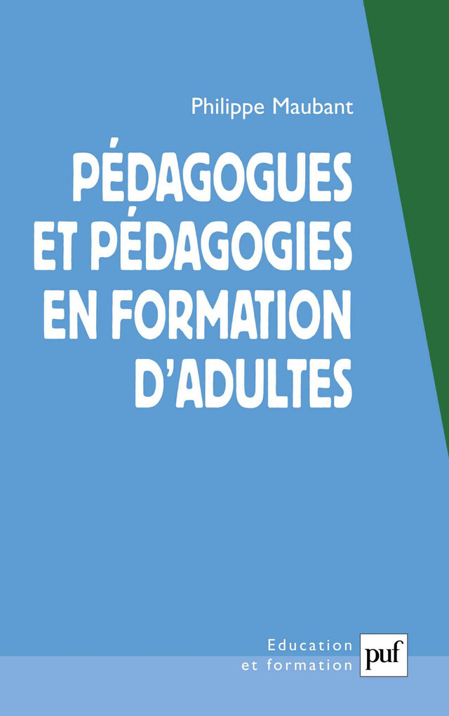 Pédagogues et pédagogies en formation d'adultes - Philippe Maubant - Presses Universitaires de France