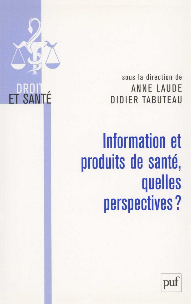 Information et produits de santé, quelles perspectives ? - Anne Laude, Didier Tabuteau - Presses Universitaires de France