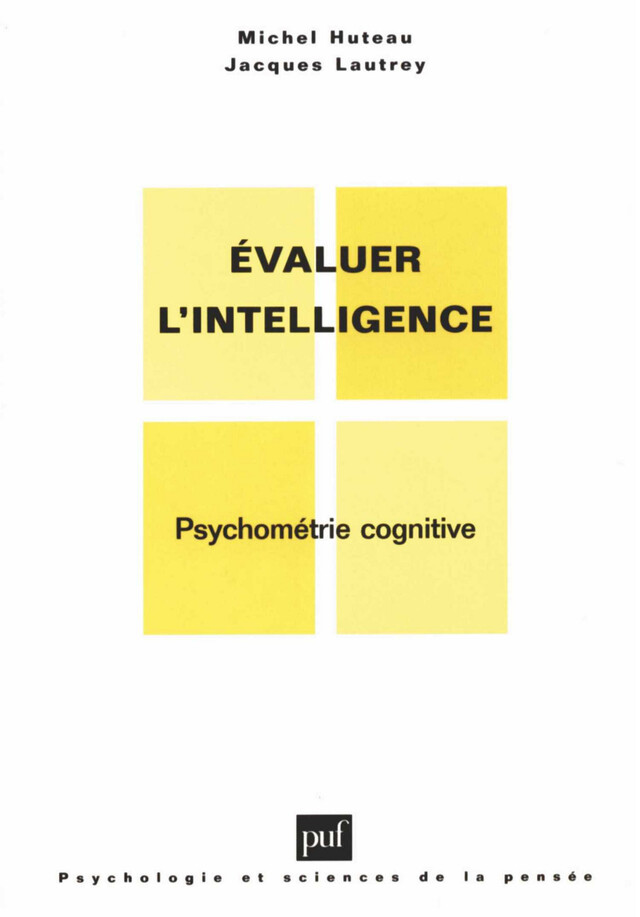 Évaluer l'intelligence - Michel Huteau, Jacques Lautrey - Presses Universitaires de France